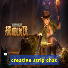 creative strip chat